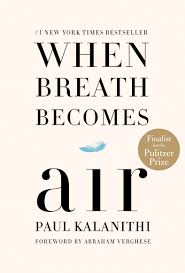 When Breath Becomes Air: Kalanithi, Paul, Verghese, Abraham ...